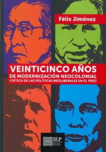 Veinticinco años de modernización neocolonial: Crítica de las políticas  neoliberales en el Perú - PUCP | Departamento de Economía