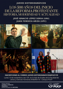 JUEVES HISTORIOGRÁFICOS: Los 500 años del inicio de la Reforma Protestante:  Historia, modernidad y actualidad