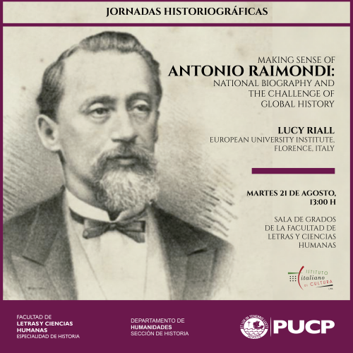 Jornadas Historiográficas: «Making sense of Antonio Raimondi: National biography and the challenge of global history»