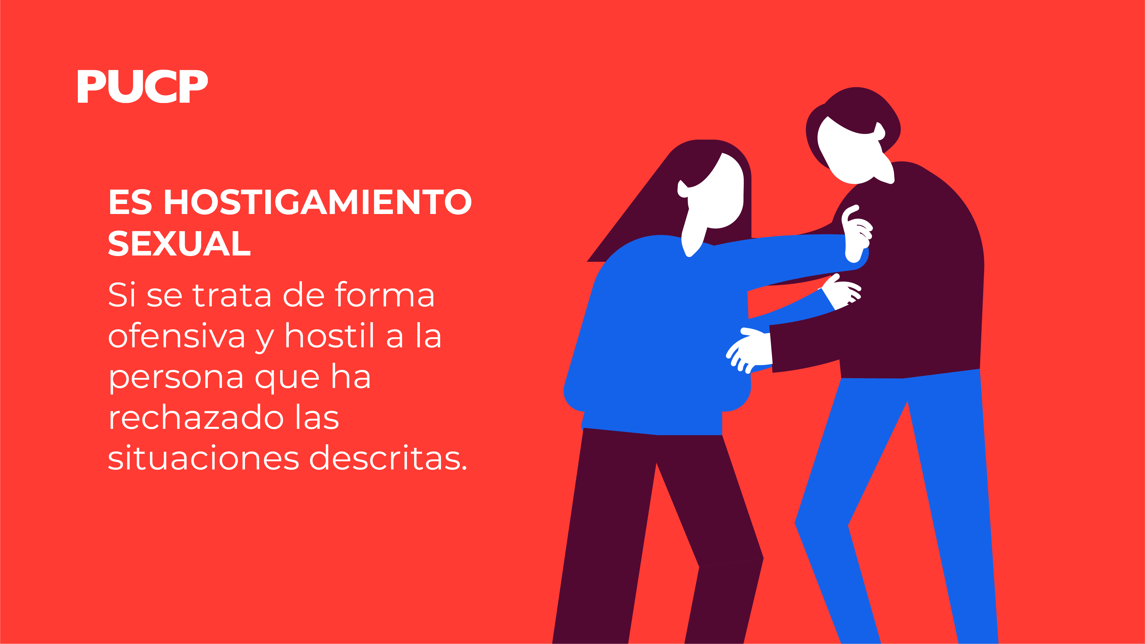 Es hostigamiento sexual Si se trata de forma ofensiva y hostil a la persona que ha rechazado las situaciones descritas.