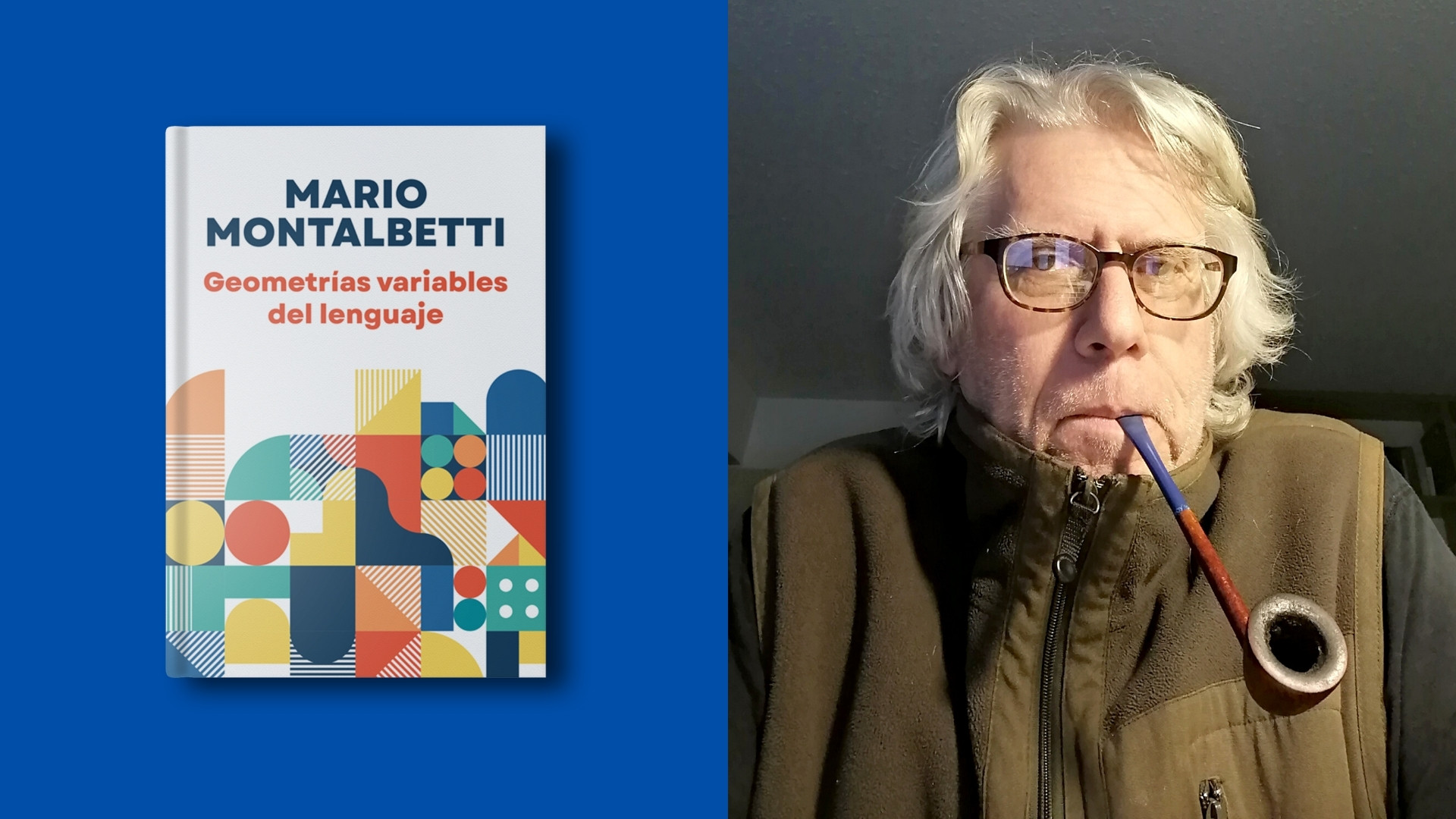 Fotocomposición en la que aparecen el libro Geometrías variables del lenguaje y una foto de Mario Montalbetti con una pipa