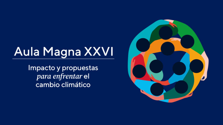 Aula Magna XXVI. Impacto y propuestas para enfrentar el cambio climático