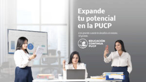 Imagen publicitaria de Educación Continua PUCP donde ves a una mujer profesional haciendo tres actividades. El texto de la imagen dice: Expande tu ptencial en la PUCP